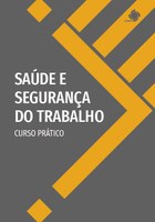 Saúde e Segurança do Trabalho – Curso Prático